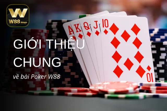 Thông tin cần biết về game bài Poker tại nhà cái W88