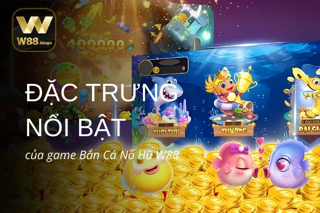 Tổng quan về game Bắn Cá Nổ Hũ 