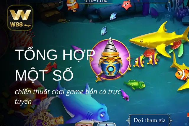 Một số chiến thuật chơi game bắn cá trực tuyến 