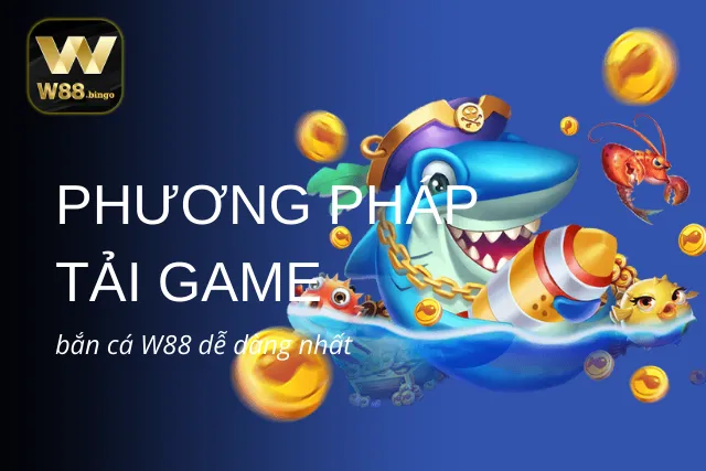 Cách tải game săn cá nhanh chóng nhất